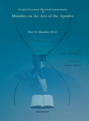 Homilies on the Acts of the Apostles: Part II: Homilies 29-55 (Kiraz Commentaries Archive)