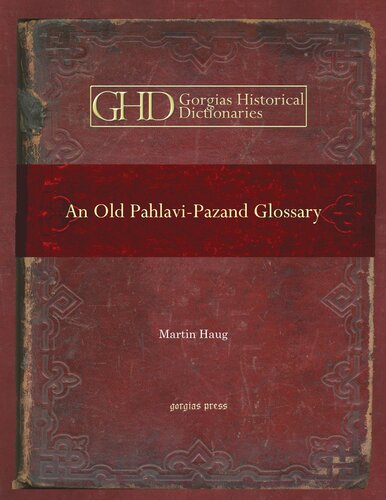 An Old Pahlavi-Pazand Glossary: Edited With an Alphabetical Index (Gorgias Historical Dictionaries)