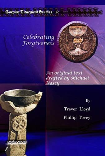 Celebrating Forgiveness: An Original Text Drafted by Michael Vasey (Gorgias Liturgical Studies)