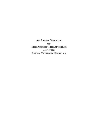 An Arabic Version of the Acts of the Apostles and the Seven Catholic Epistles: From an Eight and Ninth Century Ms. in the Convent of St. Catharine on