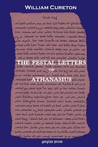 The Festal Letters of Athanasius discovered in an Ancient Syriac Version and edited by William Cureton