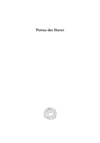 Petrus Der Iberer: Ein Charakterbild Zur Kirchen Und Sittengeschichte