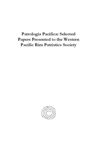 Patrologia Pacifica: Selected Papers Presented To The Western Pacific Rim Patristics Society