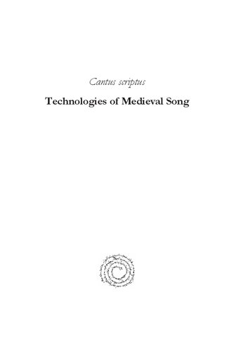 Cantus Scriptus: Technologies of Medieval Song: The Lawrence J. Schoenberg Symposium on Manuscript Studies in the Digital Age, 2010