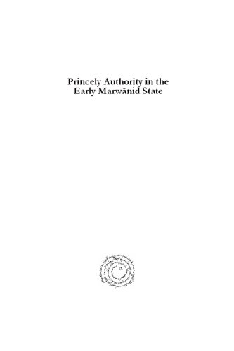 Princely Authority in the Early Marwānid State: The Life of ʿAbd al-ʿAzīz ibn Marwān