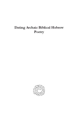 Dating Archaic Biblical Hebrew Poetry: A Critique of the Linguistic Arguments
