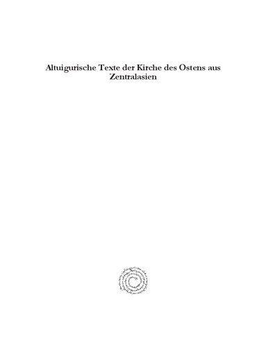 Altuigurische Texte der Kirche des Ostens aus Zentralasien: Old Uigur texts of the Church of the East from Central Asia