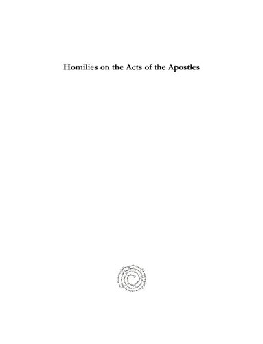 Homilies on the Acts of the Apostles: Part I: Homilies 1-28
