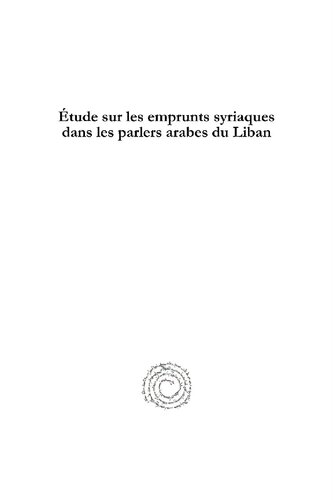 �tude Sur Les Emprunts Syriaques Dans Les Parlers Arabes Du Liban