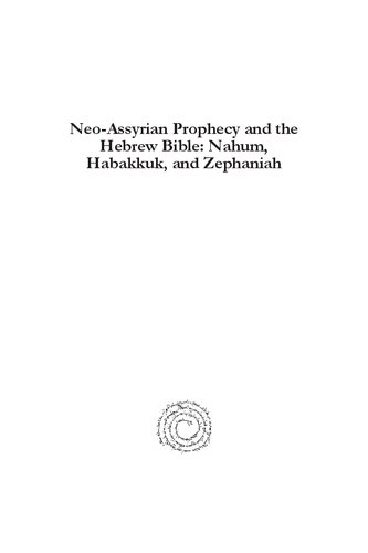 Neo-Assyrian Prophecy and the Hebrew Bible: Nahum, Habakkuk, and Zephaniah