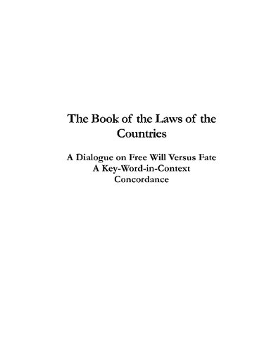 The Book Of The Laws Of The Countries: A Dialogue On Free Will Versus Fate: A Key Word In Context Concordance