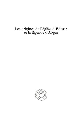 Les Origines de L'Eglise D'Edesse Et La Legende D'Abgar