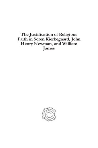 The Justification of Religious Faith in Soren Kierkegaard, John Henry Newman, and William James