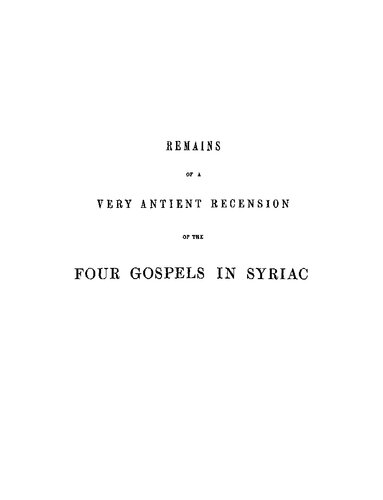 Remains of a Very Ancient Recension of the Four Gospels in Syriac