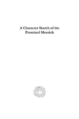 A Character Sketch of the Promised Messiah: Being an Epistle of Hazrat Maulvi Abdul Karim to the Members of the Ahmadiyya Community