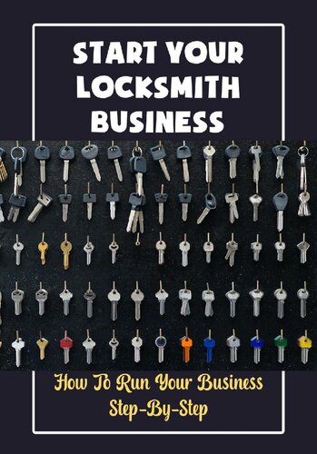 Start Your Locksmith Business: How To Run Your Business Step-By-Step