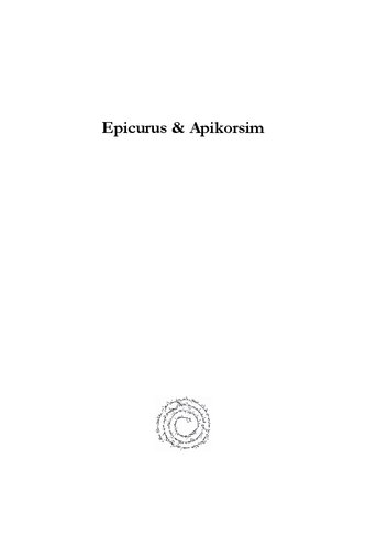 Epicurus & Apikorsim: The Influence of the Greek Epicurus and Jewish Apikorsim on Judaism