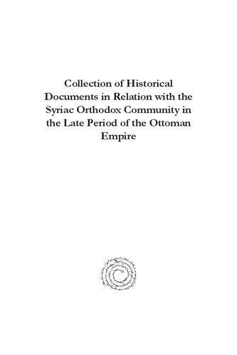 Collection of Historical Documents in Relation With the Syriac Orthodox Community in the Late Period of the Ottoman Empire: The Register of Mardin MS ... Edition) (Gorgias Eastern Christian Studies)