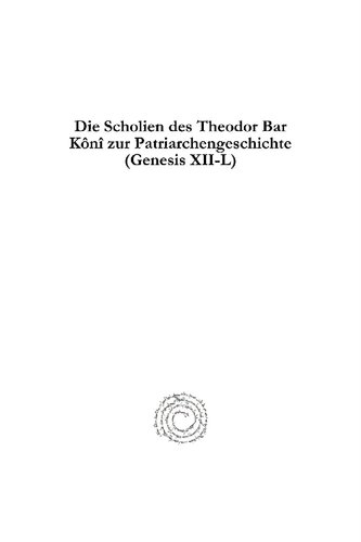 Die Scholien des Theodor Bar Koni zur Patriarchengeschichte (Genesis XII-L)