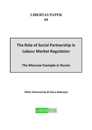 The Role of Social Partnership in Labour Market Regulation: The Moscow Example in Russia (Libertas Paper Book 54)