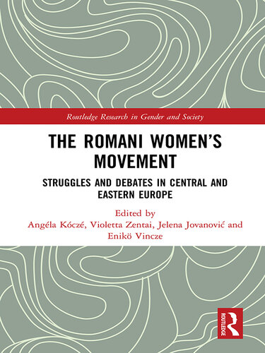 The Romani Women's Movement: Struggles and Debates in Central and Eastern Europe