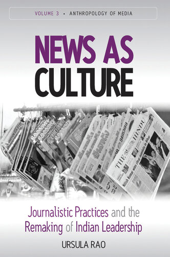 News as Culture: Journalistic Practices and the Remaking of Indian Leadership Traditions