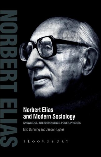 Norbert Elias and Modern Sociology: Knowledge, Interdependence, Power, Process
