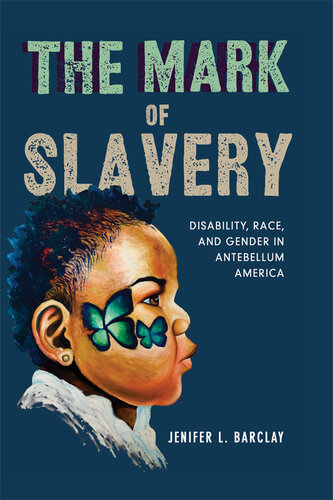 The Mark of Slavery: Disability, Race, and Gender in Antebellum America