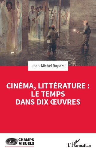 Cinéma, littérature : le temps dans dix œuvres