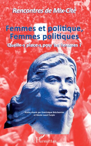 Femmes et politique, Femmes politiques: Quelle-s place-s pour les femmes ?