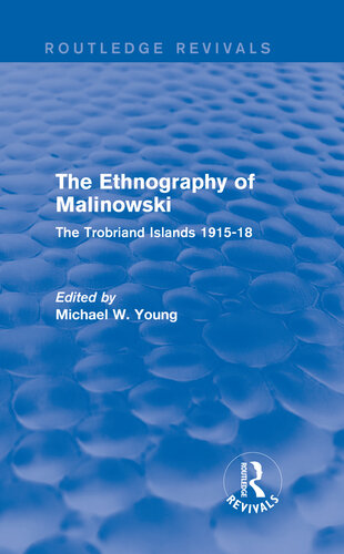 Routledge Revivals: The Ethnography of Malinowski (1979): The Ethnography of Malinowski (1979): The Trobriand Islands 1915-18
