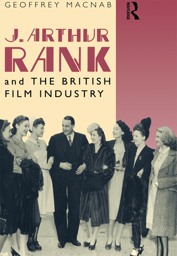 J. Arthur Rank and the British Film Industry