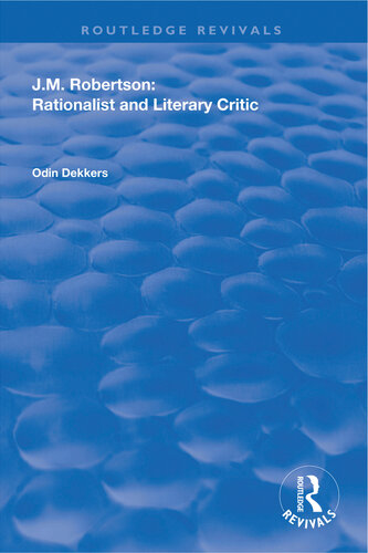 J.M. Robertson: Rationalist and Literary Critic