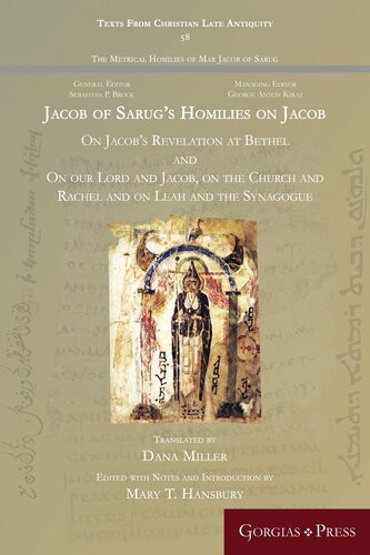 Jacob of Sarug's Homilies on Jacob : On Jacob's Revelation at Bethel and on our Lord and Jacob, on the Church and Rachel and on Leah and the Synagogue (Texts from Christian Late Antiquity)
