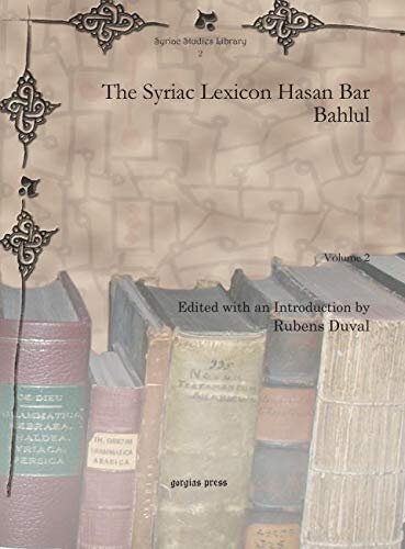 The Syriac Lexicon Hasan Bar Bahlul (Vol 2) (Syriac Studies Library) (English and Syriac Edition)