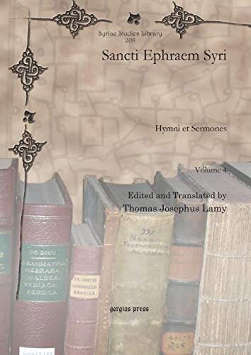 Sancti Ephraem Syri (Vol 4): Hymni et Sermones (Syriac Studies Library)