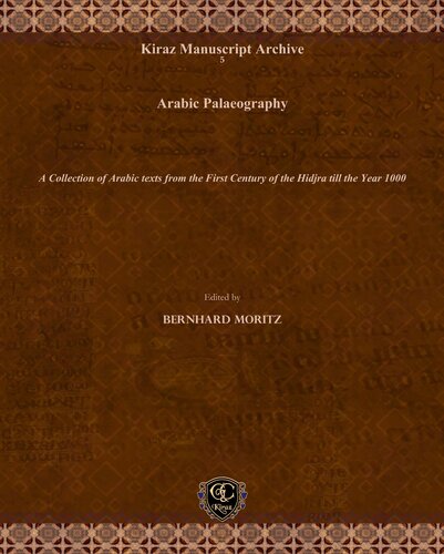 Arabic Palaeography: A Collection of Arabic Tales from the First Century of the Hidjra Till the Year 1000 (Gorgias Manuscript Studies) (Kiraz Manuscript Archive)