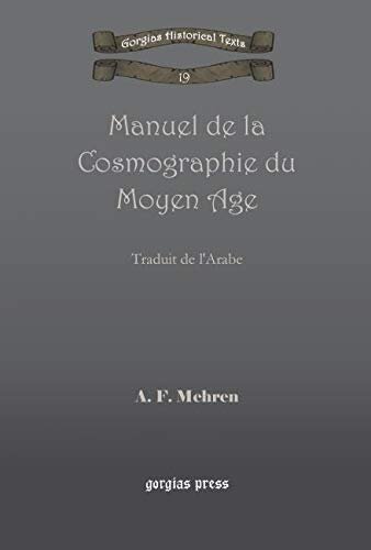 Manuel De La Cosmographie Du Moyen Age: Traduit De L'arabe