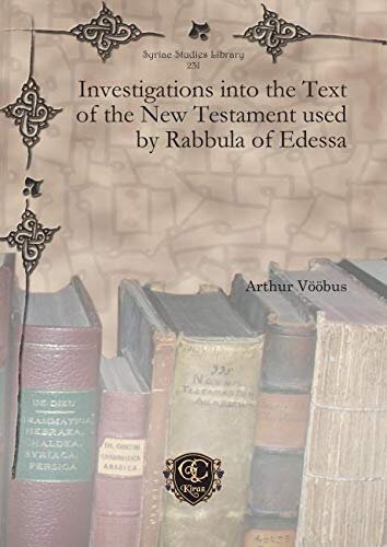 Investigations into the Text of the New Testament used by Rabbula of Edessa (Syriac Studies Library)