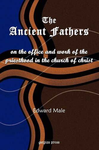The Ancient Fathers: On the Office And Work of the Priesthood in the Church of Christ