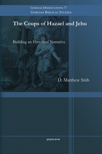 The Coups of Hazael and Jehu: Building an Historical Narrative