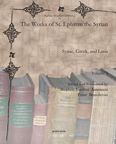 The Works of St. Ephrem the Syrian (Vol 3): Syriac, Greek, and Latin (Syriac Studies Library) (English and Latin Edition)