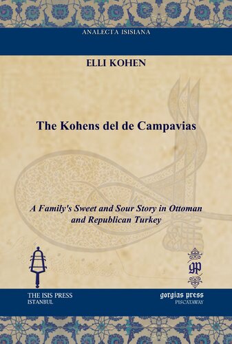 The Kohens Del De Campavias: A Family's Sweet and Sour Story in Ottoman and Republican Turkey (Analecta Isisiana: Ottoman and Turkish Studies)