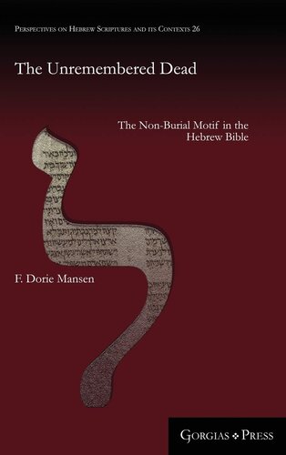 The Unremembered Dead (Perspectives on Hebrew Scriptures and its Contexts)