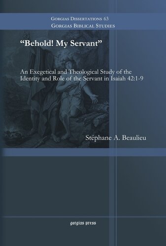 Behold! My Servant: An Exegetical and Theological Study of the Identity and Role of the Servant in Isaiah 42:1-9