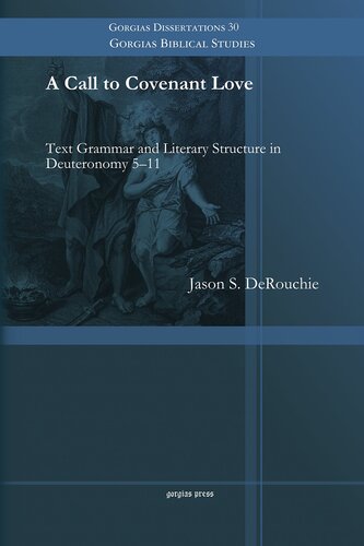 A Call to Covenant Love: Text Grammar and Literary Structure in Deuteronomy 5–11