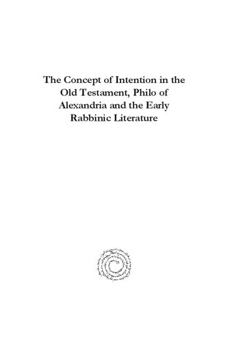 The Concept of Intention in the Old Testament, Philo of Alexandria and the Early Rabbinic Literature: A Study in Human Intentionality in the Area of Criminal, Cultic and Religious and Ethical Law.