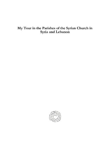 My Tour in the Parishes of the Syrian Church in Syria and Lebanon