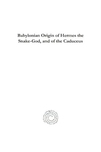 Babylonian Origin of Hermes the Snake-God, and of the Caduceus