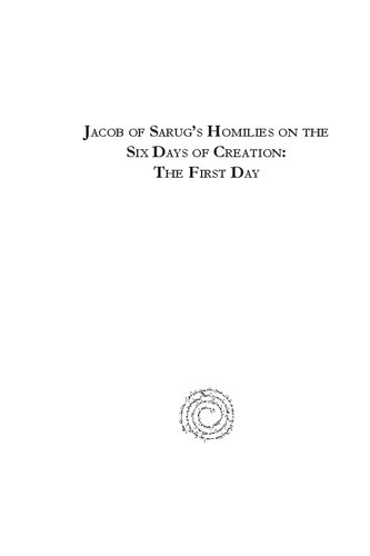 Jacob of Sarug's Homilies on the Six Days of Creation: The First Day
